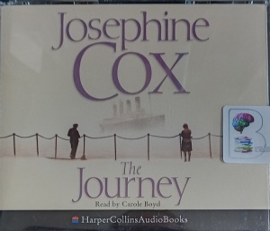 The Journey written by Josephine Cox performed by Carole Boyd on Audio CD (Abridged)